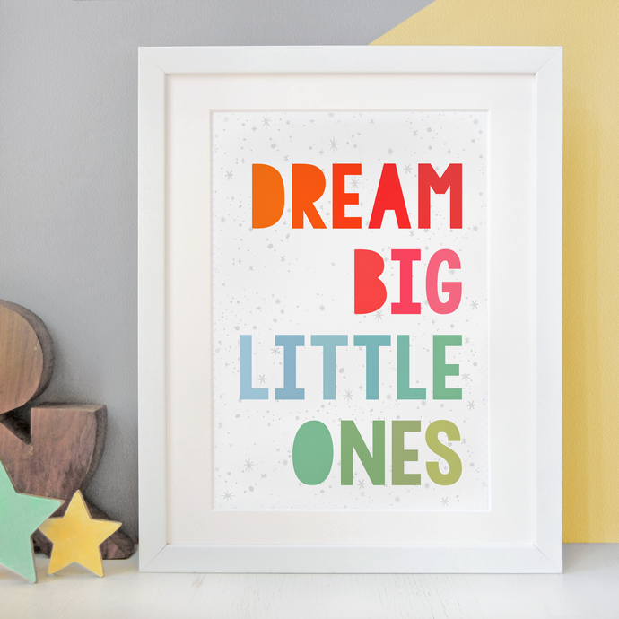 Dream Big Little Ones Print